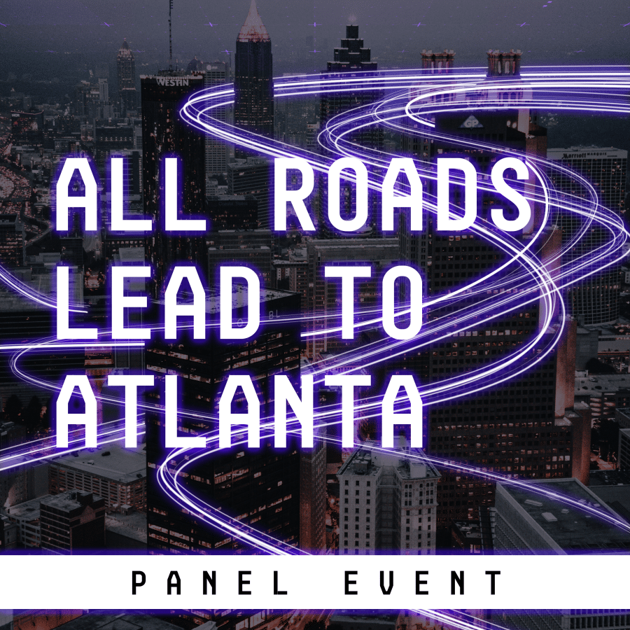 Panel Discussion – All Roads Lead to Atlanta